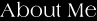 About Me